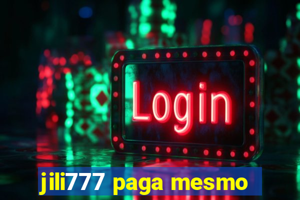 jili777 paga mesmo